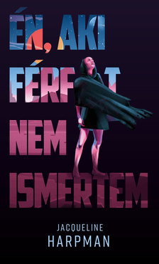 Jacqueline Harpman - Én, aki férfit nem ismertem [eKönyv: epub, mobi]