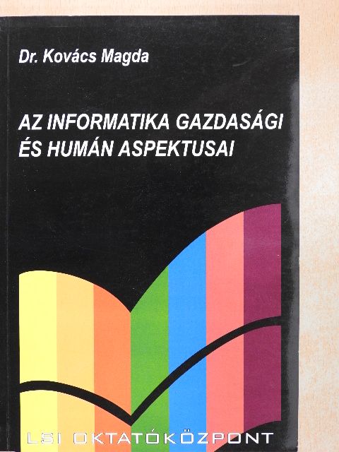 Dr. Kovács Magda - Az informatika gazdasági és humán aspektusai [antikvár]