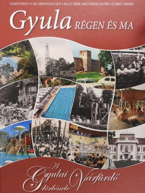 Dr. Urbancsok Judit - Gyula régen és ma - A Gyulai Várfürdő története [antikvár]