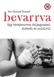 Yousaf Dr. Sahed - Bevarrva - Egy börtönorvos feljegyzései életről és halálról [eKönyv: epub, mobi]