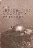 Kis legendárium a növekvő városból [antikvár]