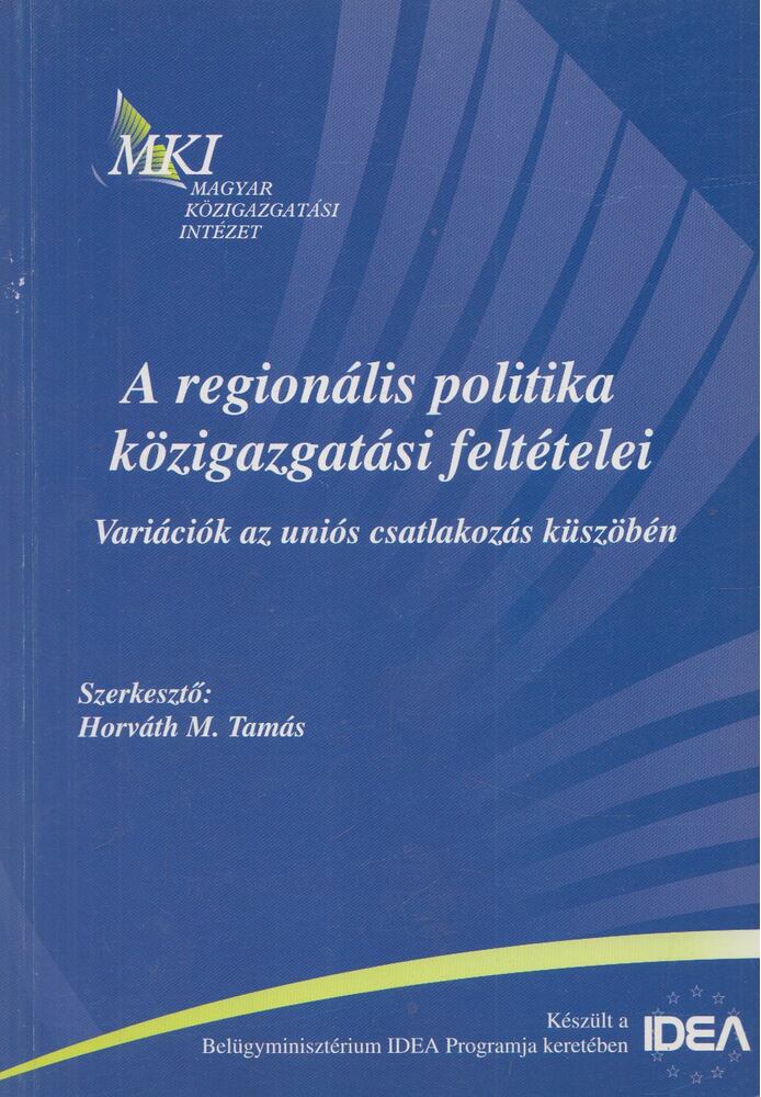 Horváth M. Tamás - A regionális politika közigazgatási feltételei [antikvár]