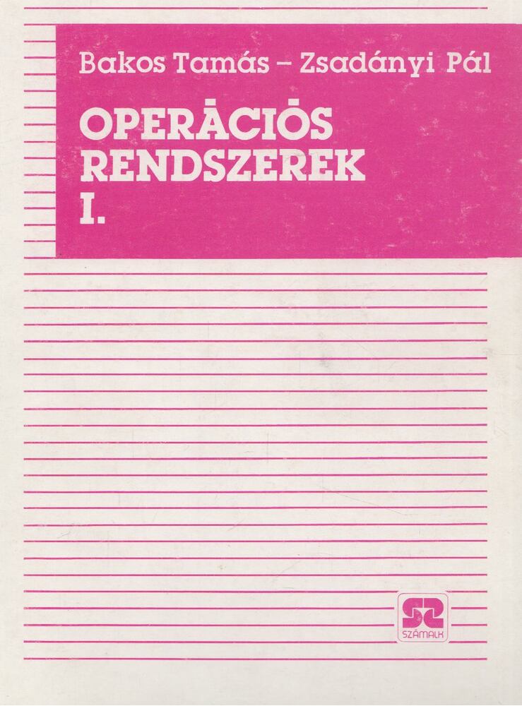 Bakos Tamás, Zsadányi Pál - Operációs rendszerek I. [antikvár]