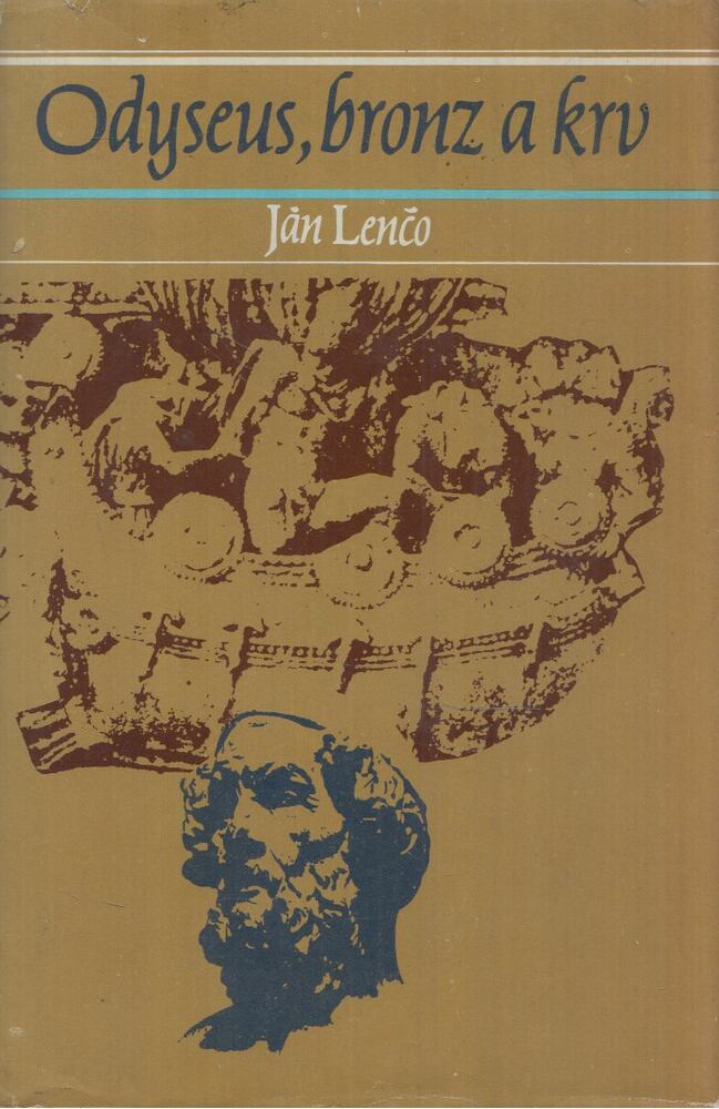 Ján Lenco - Odyseus, bronz a krv [antikvár]