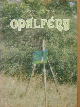 Zsigray Julianna - Opálfény [antikvár]