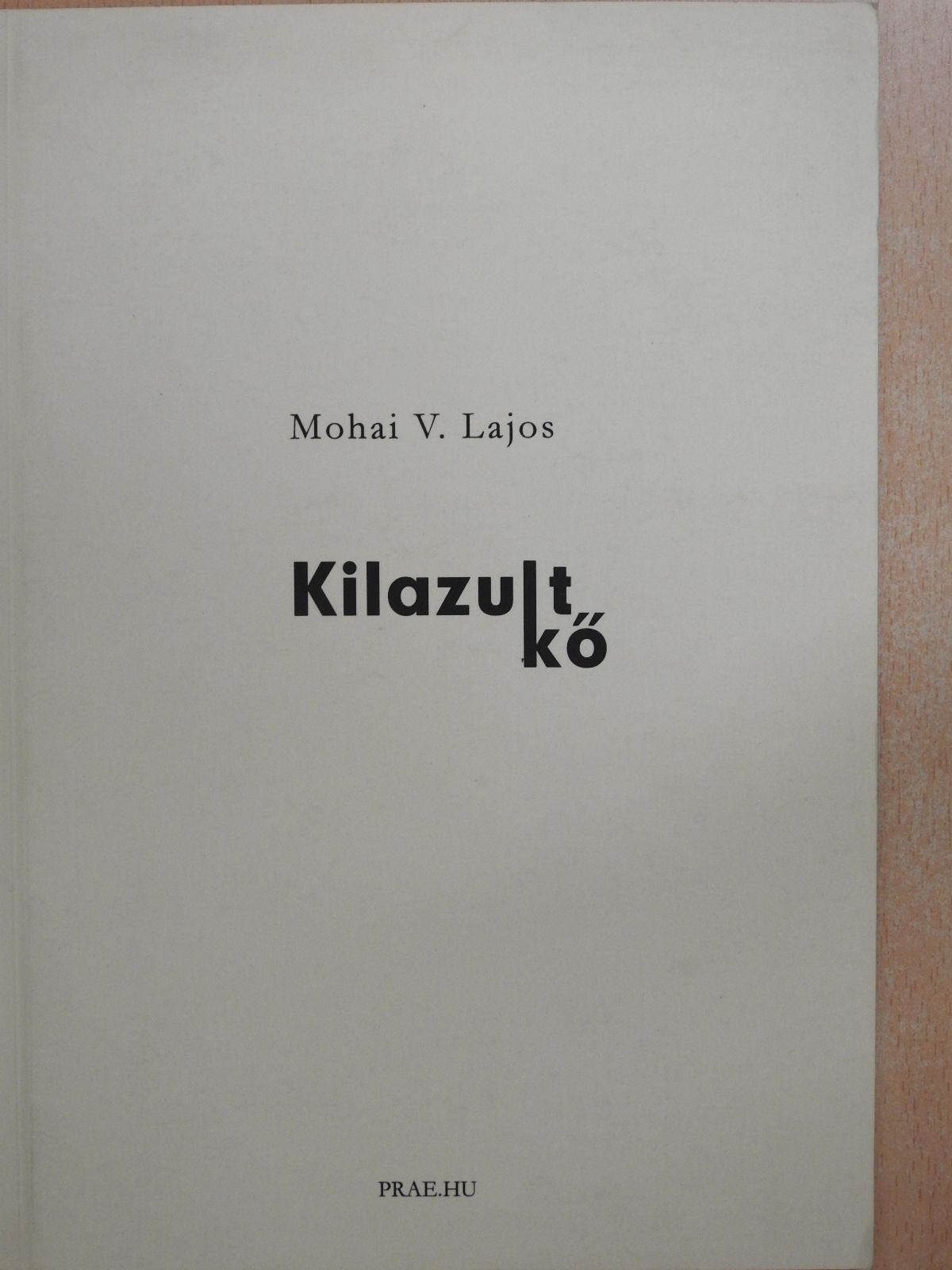 Mohai V. Lajos - Kilazult kő (dedikált példány) [antikvár]
