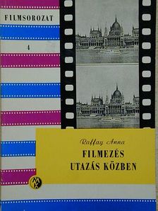 Raffay Anna - Filmezés utazás közben [antikvár]
