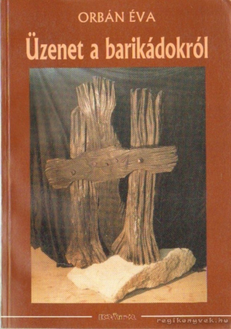 ORBÁN ÉVA - Üzenet a barikádokról I-II. [antikvár]