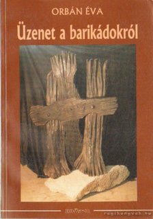 ORBÁN ÉVA - Üzenet a barikádokról I-II. [antikvár]