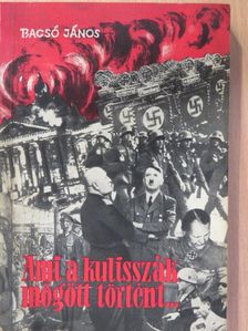 Bacsó János - Ami a kulisszák mögött történt... [antikvár]