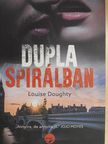 Louise Doughty - Dupla spirálban [antikvár]