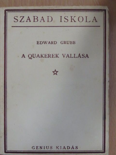 Edward Grubb - A quakerek vallása [antikvár]