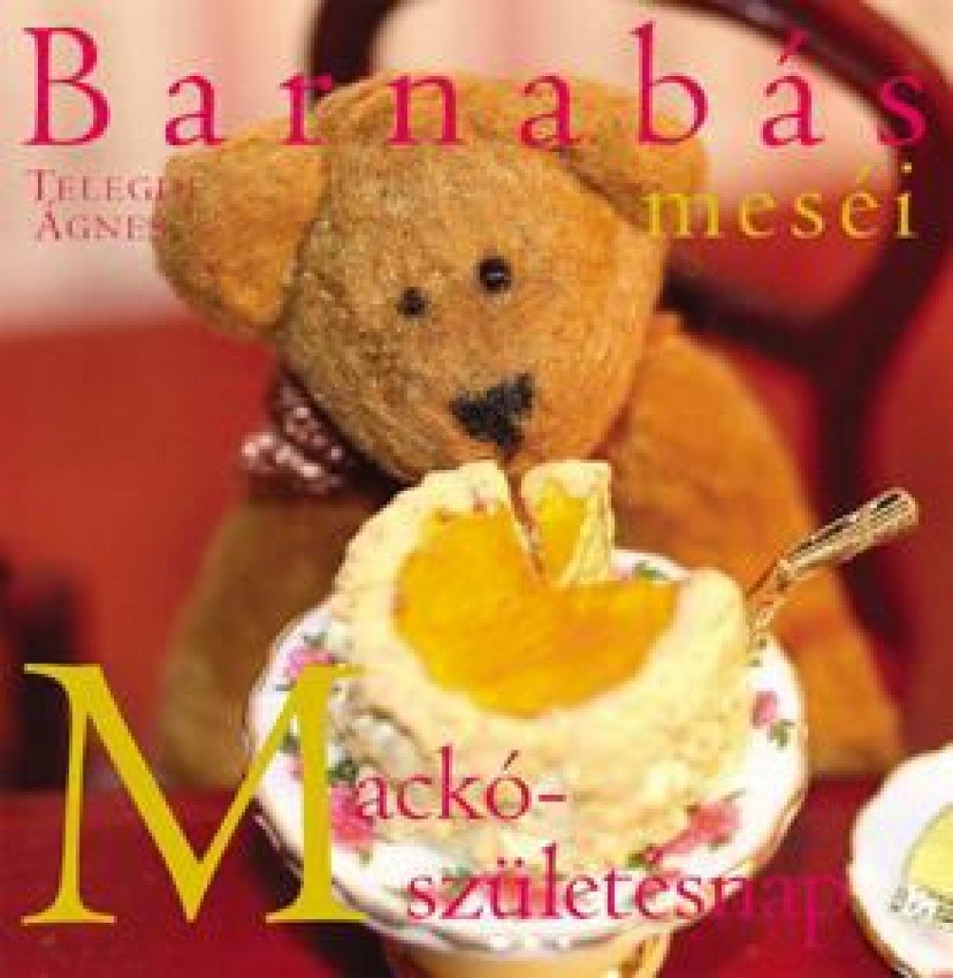 Telegdi Ágnes - BARNABÁS MESÉI - MACKÓSZÜLETÉSNAP [antikvár]