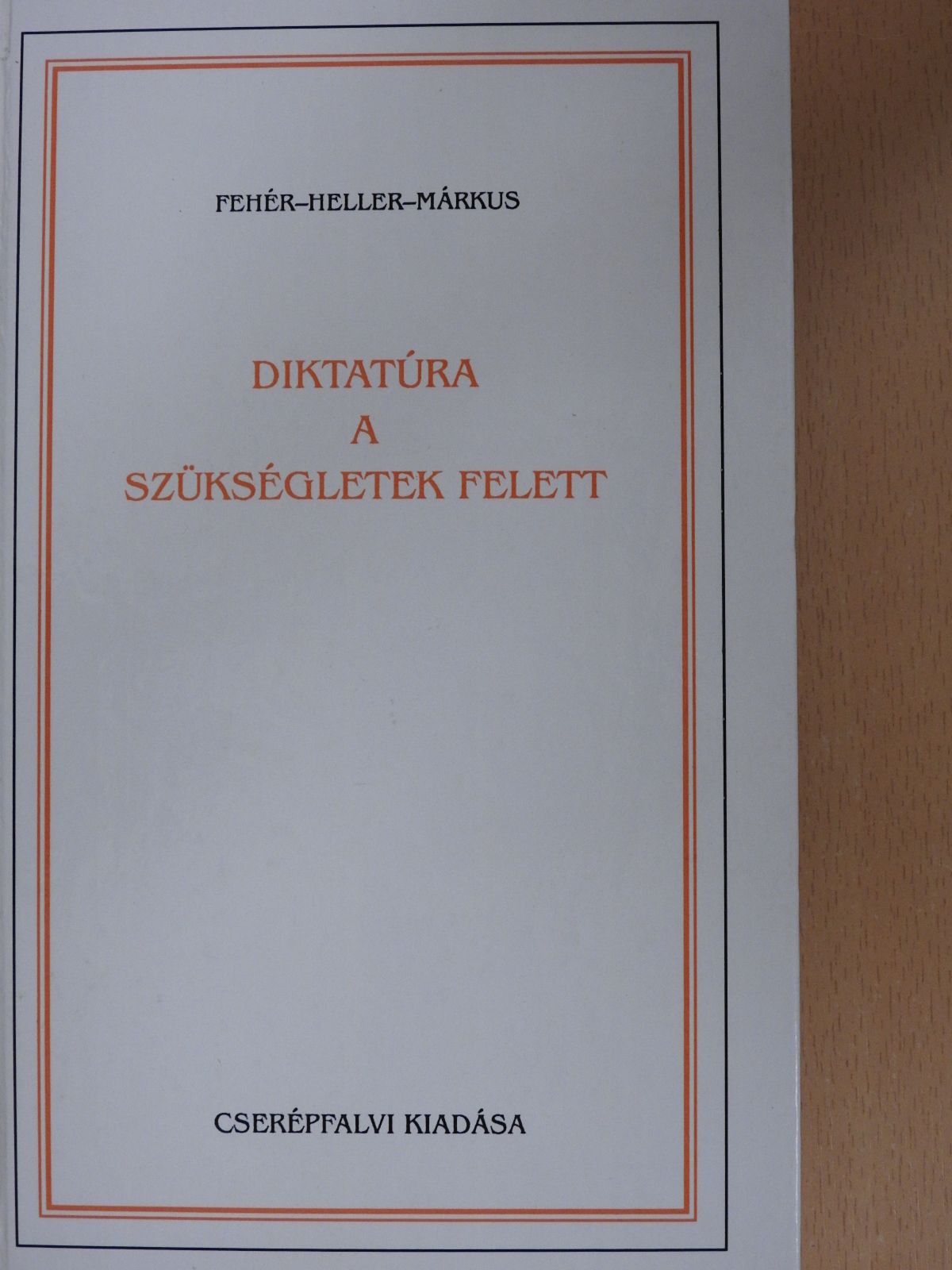 Fehér Ferenc - Diktatúra a szükségletek felett (dedikált példány) [antikvár]