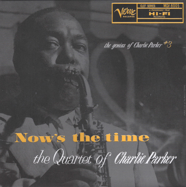 CHARLIE PARKER QUARTET - NOW'S THE TIME LP CHARLIE PARKER QUARTET