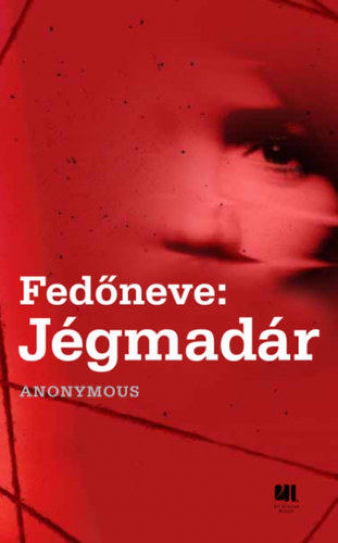 Anonymous - Fedőneve: Jégmadár [antikvár]
