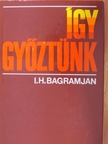 I. H. Bagramjan - Így győztünk [antikvár]