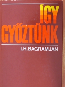 I. H. Bagramjan - Így győztünk [antikvár]