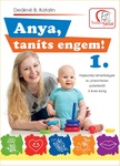DEÁKNÉ B. KATALIN - Anya, taníts engem! 1. rész