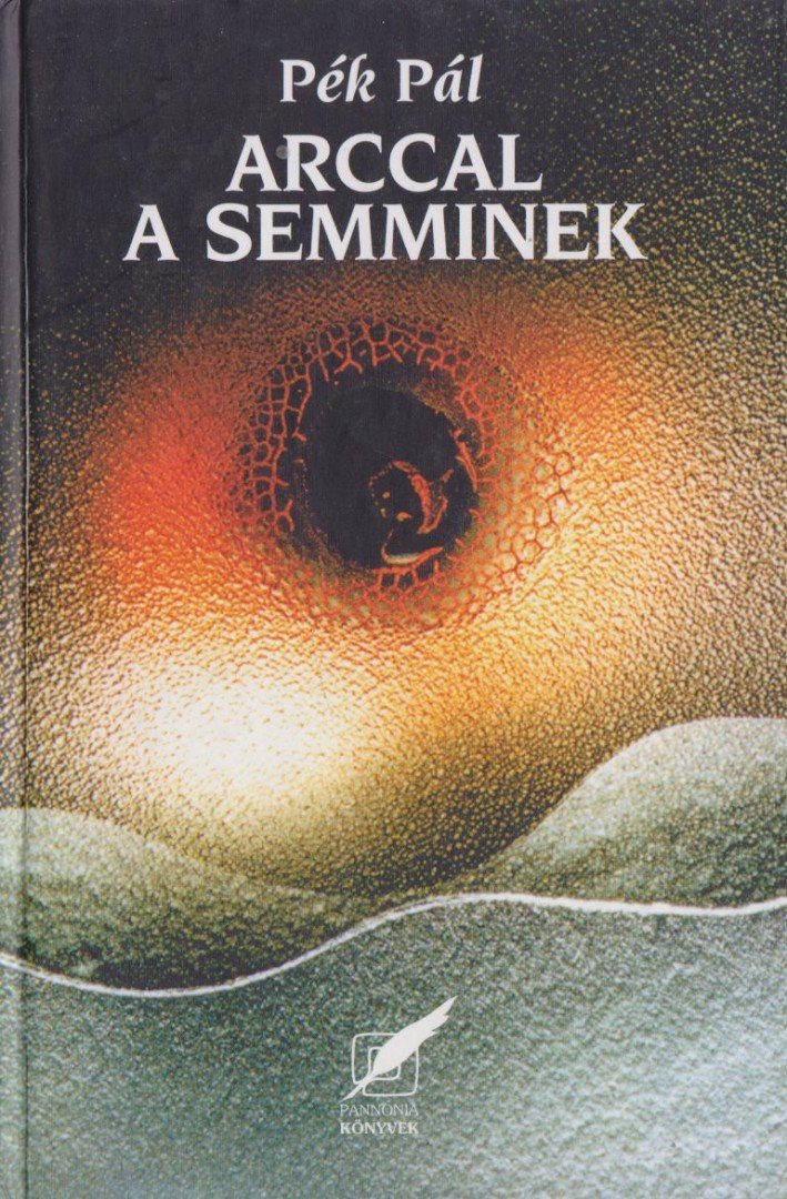 Pék Pál - Arccal a semminek [antikvár]