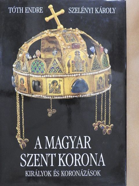 Szelényi Károly - A Magyar Szent Korona [antikvár]