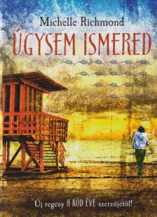 Michelle Richmond - Úgysem ismered [antikvár]
