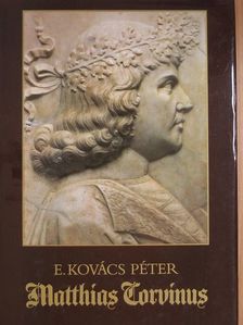 E. Kovács Péter - Matthias Corvinus [antikvár]