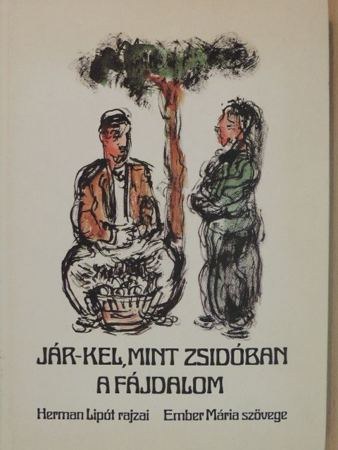 Ember Mária - Jár-kel, mint zsidóban a fájdalom [antikvár]