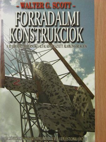 Walter G. Scott - Forradalmi konstrukciók [antikvár]