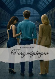 K. Simon Emőke - Rossz vágányon