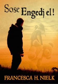 Francesca H. Nielk - Sose engedj el! (dedikált) [antikvár]