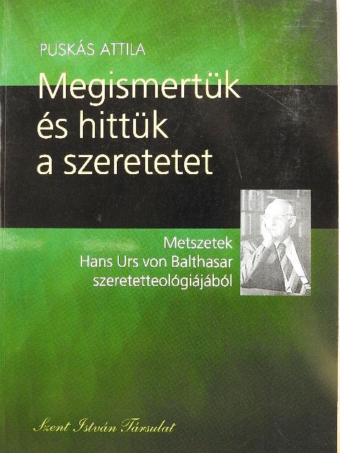 Puskás Attila - Megismertük és hittük a szeretetet [antikvár]