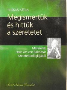 Puskás Attila - Megismertük és hittük a szeretetet [antikvár]