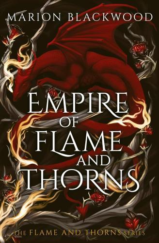 Marion Blackwood - Empire of Flame and Thorns (Flame and Thorns Series, Book 1)