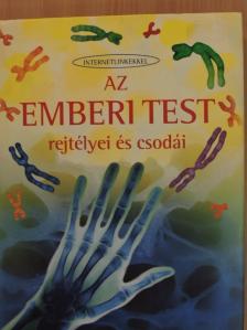 Anna Claybourne - Az emberi test rejtélyei és csodái [antikvár]
