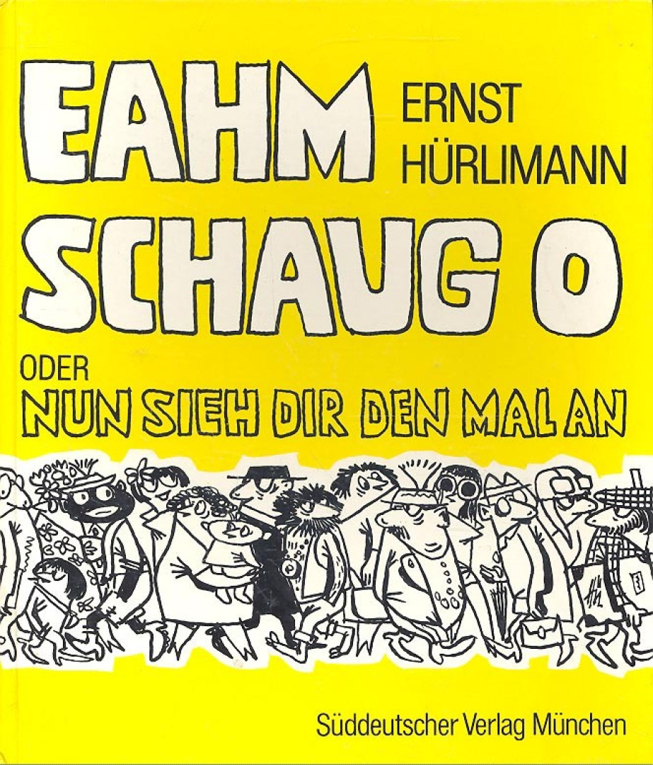 HÜRLIMAN, ERNST - Eahm schaug o! - nun sieh dir den mal an [antikvár]