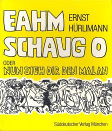 HÜRLIMAN, ERNST - Eahm schaug o! - nun sieh dir den mal an [antikvár]