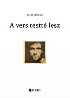 Barna Krisztián - A vers testté lesz [eKönyv: epub, mobi]