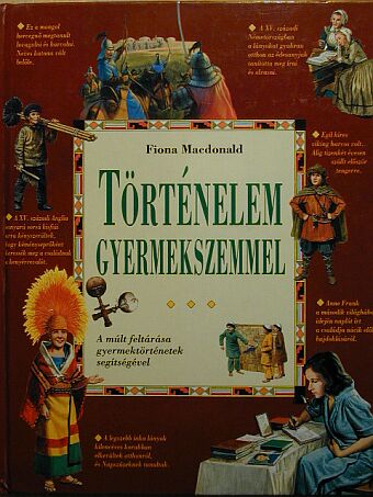 Fiona MacDonald - Történelem gyermekszemmel [antikvár]