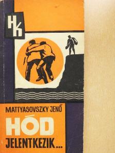 Mattyasovszky Jenő - Hód jelentkezik... [antikvár]