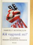 Samuel P. Huntington - Kik vagyunk mi? [antikvár]