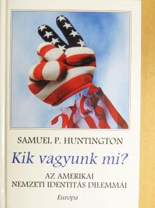 Samuel P. Huntington - Kik vagyunk mi? [antikvár]