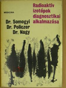 Dr. Nagy János - Radioaktív izotópok diagnosztikai alkalmazása [antikvár]