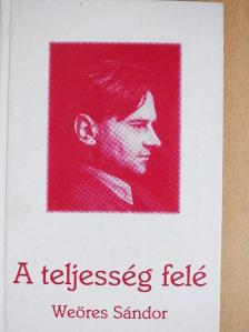 Weöres Sándor - A teljesség felé [antikvár]