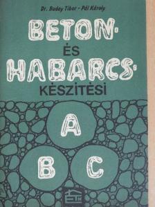 Dr. Buday Tibor - Beton- és habarcskészítési abc [antikvár]