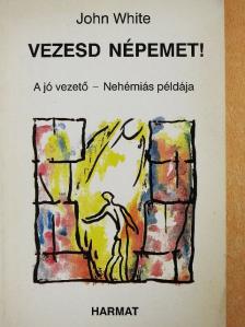 John White - Vezesd népemet! [antikvár]