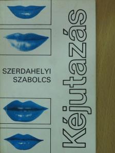 Szerdahelyi Szabolcs - Kéjutazás (dedikált példány) [antikvár]