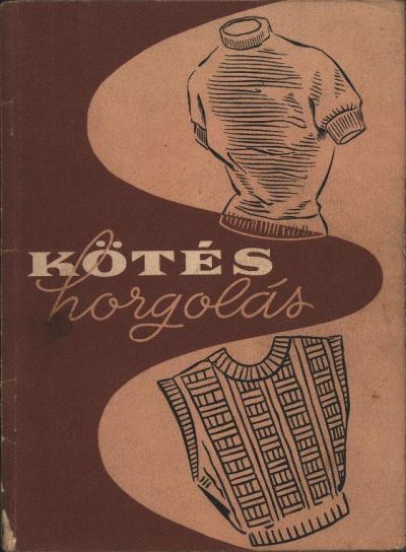 Dr. Földesi Emilné - Fürdei Ferencné - Kötés-horgolás 1957 [antikvár]
