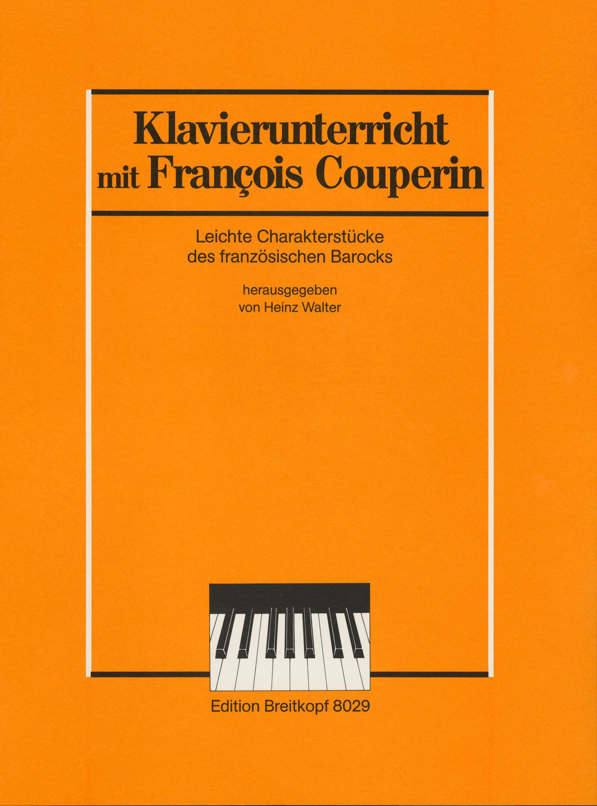 COUPERIN - KLAVIERUNTERRICHT MIT FRANCOIS COUPERIN, LEICHTE CHARAKTERSTÜCKE (HEINZ WALTER)