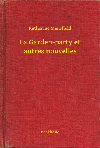 Katherine Mansfield - La Garden-party et autres nouvelles [eKönyv: epub, mobi]